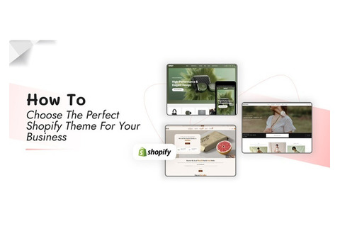 How to Choose the Perfect Shopify Theme for Your Business