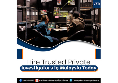 Hire Trusted Private Investigators in Malaysia Today