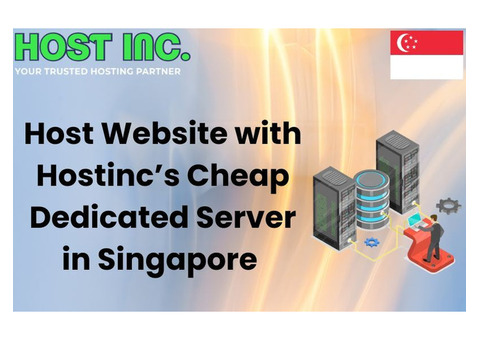 Host Website with Hostinc’s Cheap Dedicated Server in Singapore