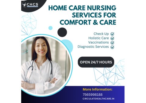 Home Care Nursing Services for Comfort & Care