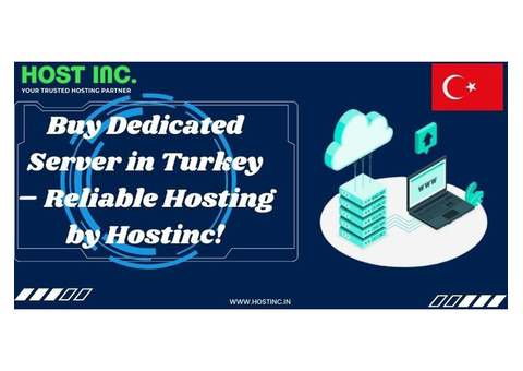 Buy Dedicated Server in Turkey – Reliable Hosting by Hostinc!