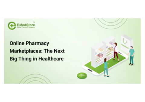 Online Pharmacy Marketplaces: The Next Big Thing in Healthcare