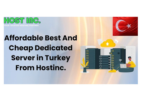 Affordable Best And Cheap Dedicated Server in Turkey From Hostinc.