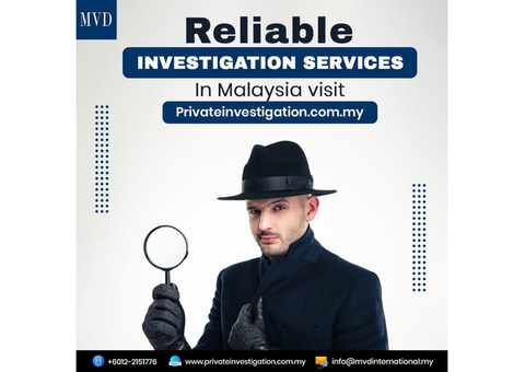 Reliable Investigation Services in Malaysia