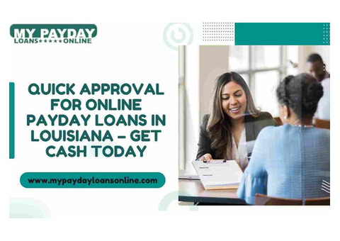 Need Payday Loans Online in Louisiana? Apply Today!