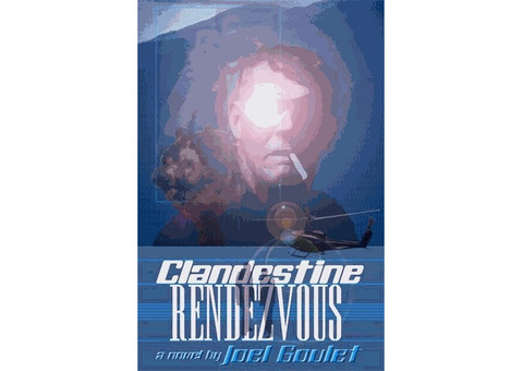 CLANDESTINE RENDEZVOUS e-Book novel by Joel Goulet