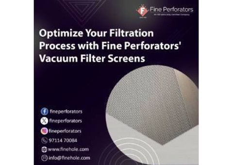 Your Filtration Process with Fine Perforators' Vacuum Filter Screens