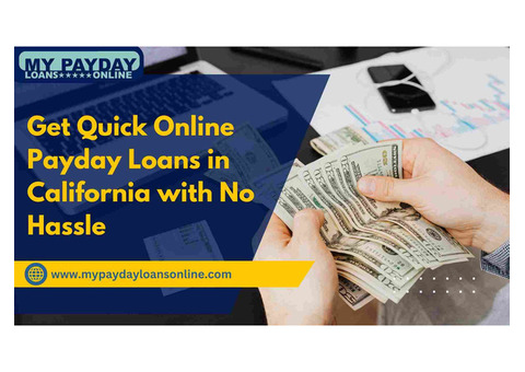 Get Cash Fast with Online Payday Loans in California