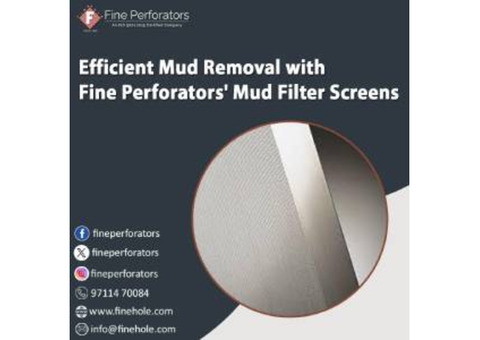 Efficient Mud Removal with Fine Perforators' Mud Filter Screens