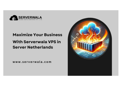 Maximize Your Business With Serverwala VPS Server in Netherlands