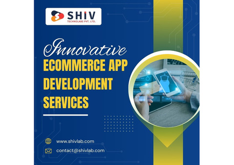 Seamless eCommerce App Development Services by Shiv Technolabs