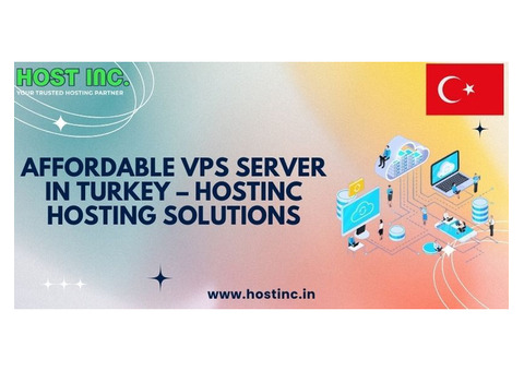 Affordable VPS Server in Turkey – Hostinc Hosting Solutions