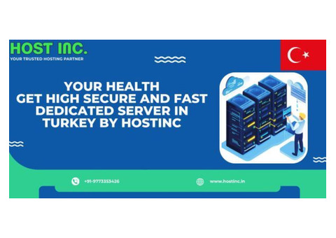 Get High Secure and Fast Dedicated Server In Turkey By Hostinc