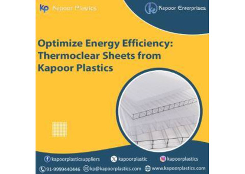 Optimize Energy Efficiency: Thermoclear Sheets from Kapoor Plastics