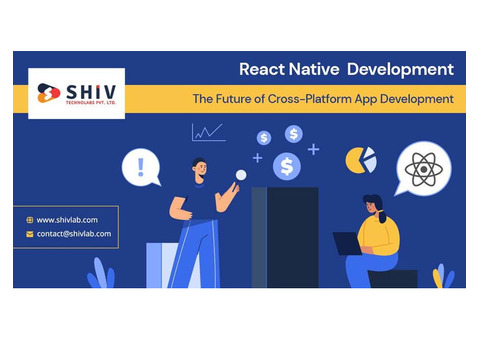 Effortless React Native App Development Services By Shiv Technolabs