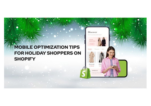 Mobile Optimization Tips for Holiday Shoppers on Shopify