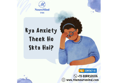 Kya Anxiety Theek Ho Sakta Hai? – Consult Our Experts Now