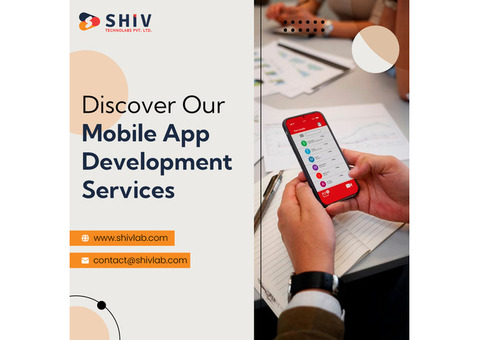 Tailored Mobile App Development Services by Shiv Technolabs