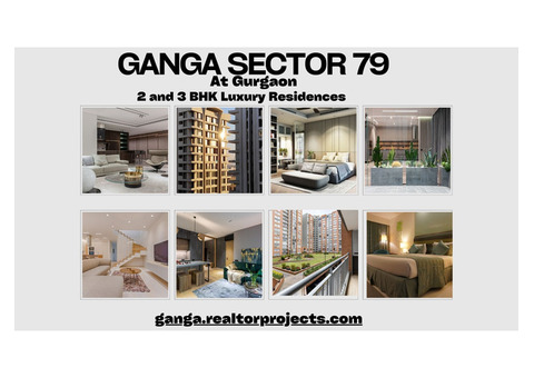 Ganga Sector 79 Gurugram - Where Style Meets Comfort