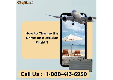 +1-888-413-6950 How to Change the Name on a JetBlue Flight Booking?