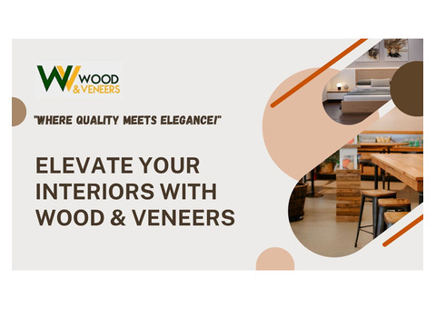 Elevate Your Interiors with Wood & Veneers