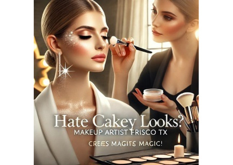 Hate cakey looks? Makeup artist Frisco TX creates magic!