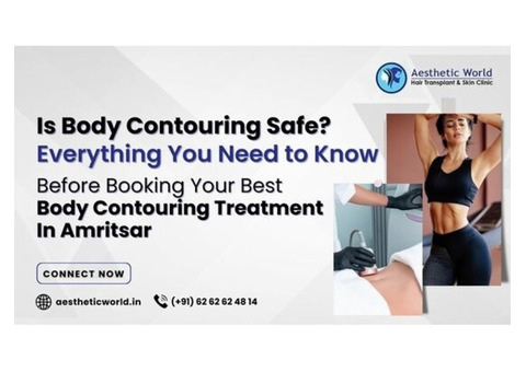 Is Body Contouring Safe? Know Before You Book in Amritsar