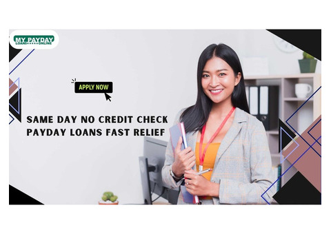 Same Day No Credit Check Payday Loans – Fast Relief