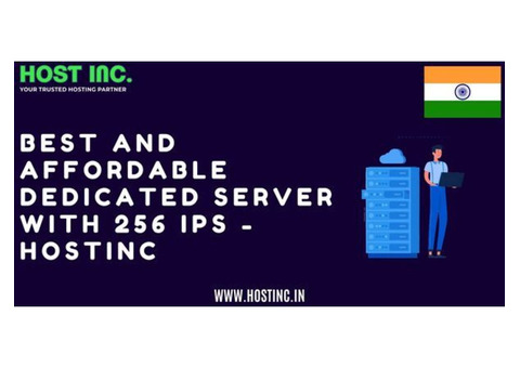 Best And Affordable Dedicated Server With 256 IPS - Hostinc