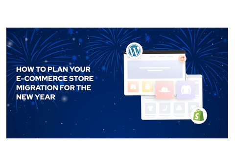 How to Plan Your E-Commerce Store Migration for the New Year