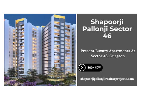 Shapoorji Pallonji Sector 46 Gurgaon - Elevate Your Living Experience