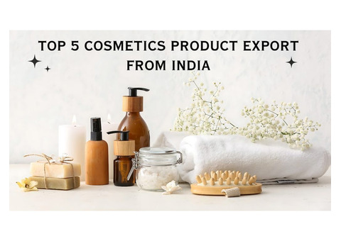 Discover the Top 5 Cosmetic Product from India for Export