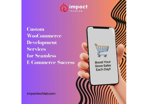 Why Choose Impact TechLab for Custom WooCommerce Development Services?