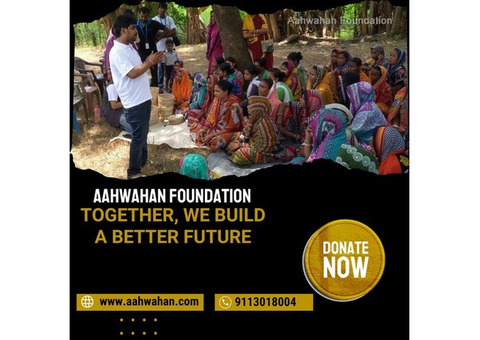 Aahwahan Foundation: Together, We Build a Better Future