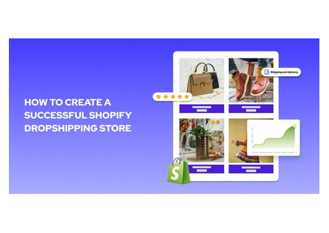 How to Create a Successful Shopify Dropshipping Store