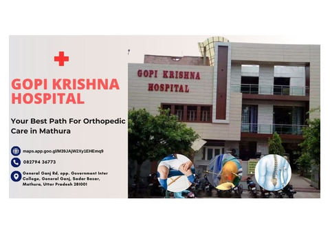 Gopi Krishna Hospital: Your Best Path For Quality Orthopedic Care