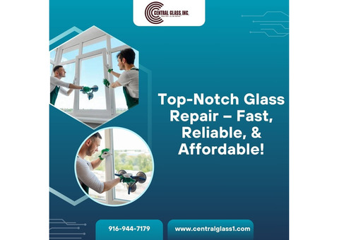 Top-Notch Glass Repair – Fast, Reliable, & Affordable!