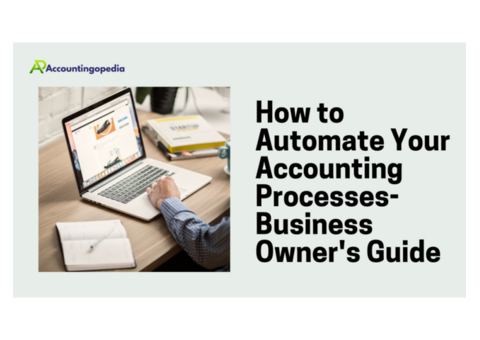 How to Automate Your Accounting Processes- Business Owner's Guide