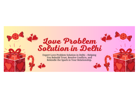 Love Problem Solution Baba Ji in Delhi