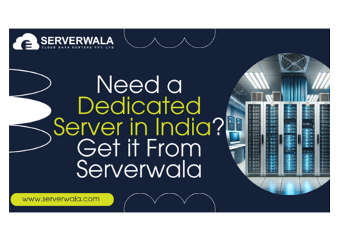 Need a Dedicated Server in India? Get it From Serverwala