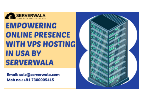 Empowering Online Presence With VPS Hosting in USA By Serverwala