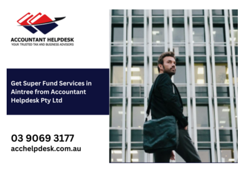 Get Super Fund Services in Aintree from Accountant Helpdesk Pty Ltd