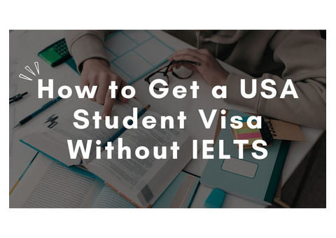 How to Get a USA Student Visa Without IELTS