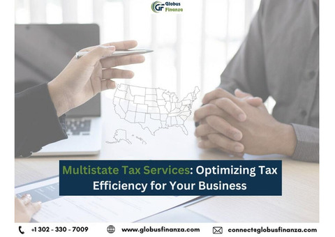 Multistate Tax Services: Optimizing Tax Efficiency for Your Business