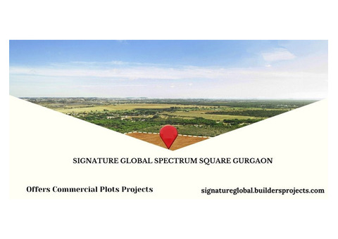 Signature Global Spectrum Square Gurgaon | Offers Commercial Plots