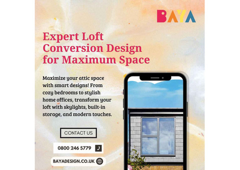 Expert Loft Conversion Design for Maximum Space From BAYA Design