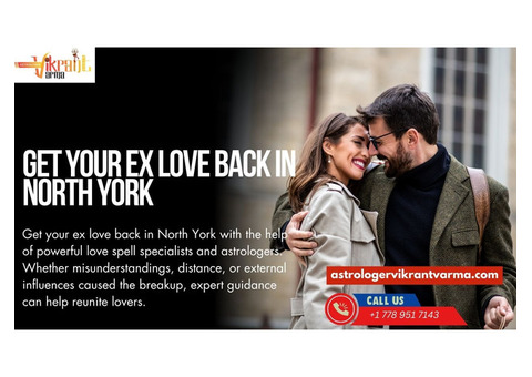 Get Your Ex Love Back in North York – Rekindle Lost Love