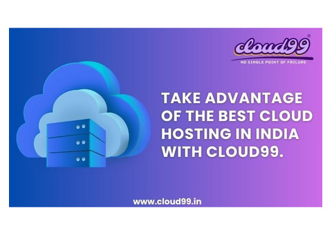 Take advantage of the Best Cloud Hosting in India with Cloud99.