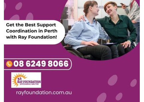 Get the Best Support Coordination in Perth with Ray Foundation!