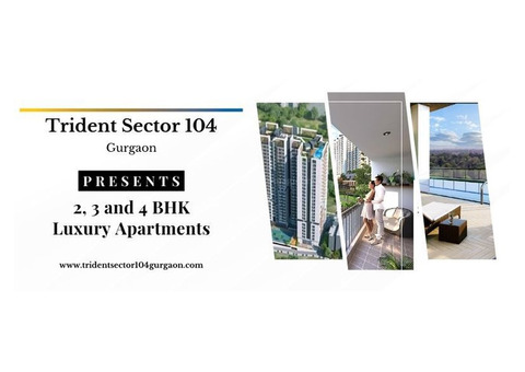 Trident Sector 104 Gurugram | Welcome To The Better Life